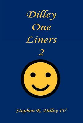 Dilley One Liners